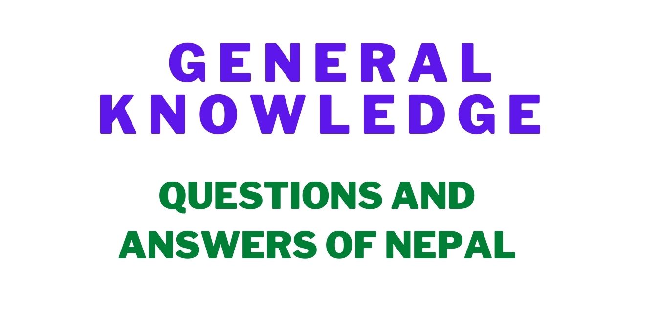 100+ General Knowledge Questions and Answers about Nepal